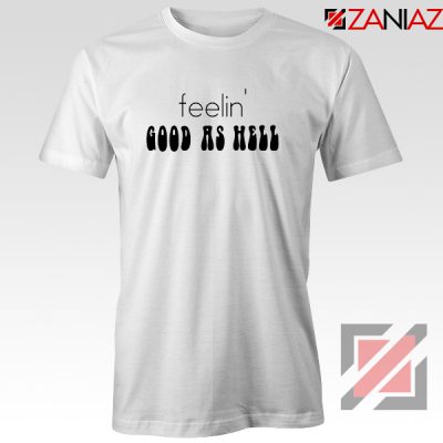 Feelin’ Good As Hell Tee Shirt Lizzo Lyrics T-Shirt Size S-3XL White