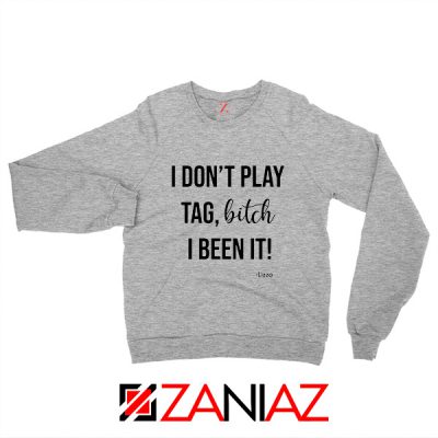 I Don't Play Tag Lizzo Lyrics Sweatshirt Truth Hurts Sweatshirt Size S-2XL