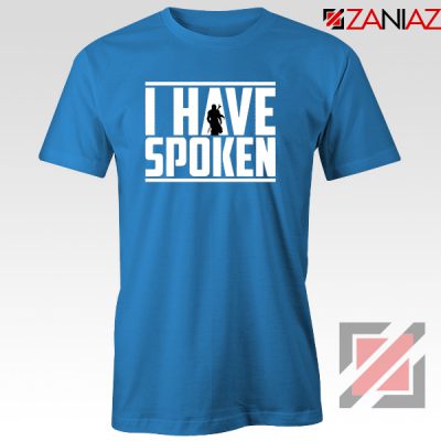 I Have Spoken Star Wars T-Shirt The Mandalorian Tee Shirt Size S-3XL