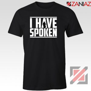 I Have Spoken Star Wars T-Shirt The Mandalorian Tee Shirt Size S-3XL Black