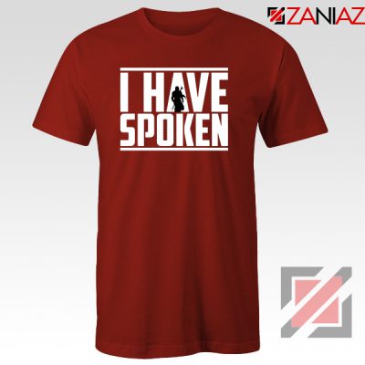 I Have Spoken Star Wars T-Shirt The Mandalorian Tee Shirt Size S-3XL Red