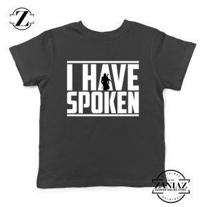 I Have Spoken Star Wars The Mandalorian Best Kids Tee Shirt Size S-XL Black