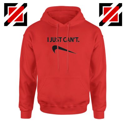 I Just Can't Funny Hoodie Nike Parody Women Hoodie Size S-2XL Red