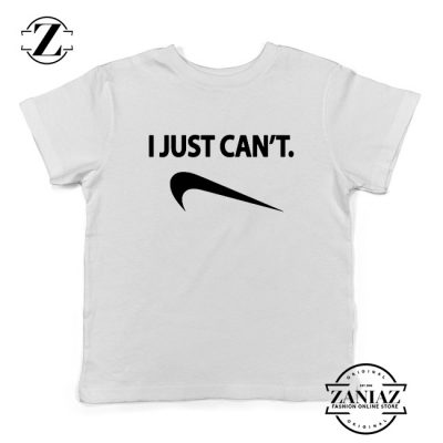 I Just Can't Funny Kids Shirts Nike Parody Youth Tee Shirt Size S-XL