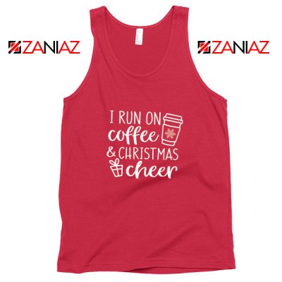 I Run On Coffee Tank Top Christmas Cheer Tank Top Size S-3XL Red