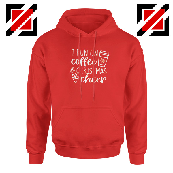 I Run on Coffee Hoodie Christmas Cheer Hoodie Size S-2XL Red