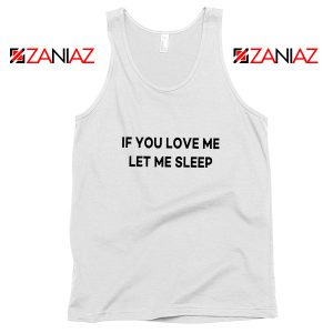 If You Love Me Let Me Sleep Tank Top Women Tank Top Size S-3XL