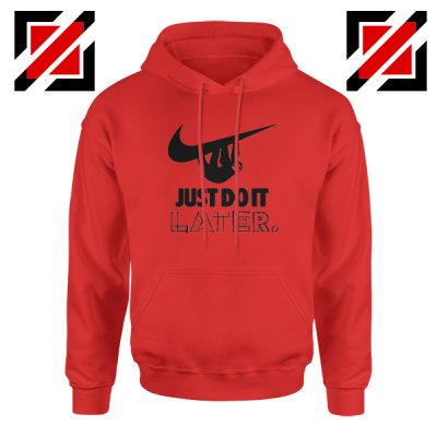 Just Do It Later Hoodie Humor Parody Women Hoodie Size S-2XL Red