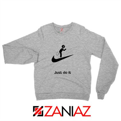 Just Do It Quote Sweatshirt Parody Nike Women Sweatshirt Size S-2XL