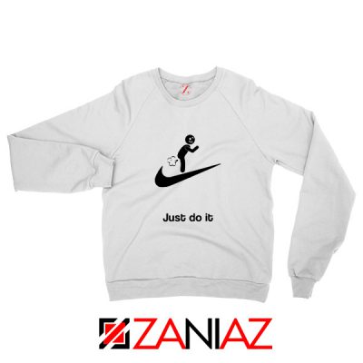 Just Do It Quote Sweatshirt Parody Nike Women Sweatshirt Size S-2XL White