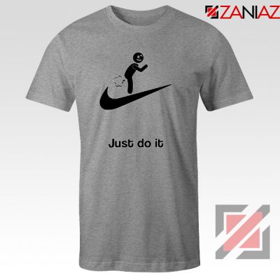 Just Do It Quote T-Shirt Parody Nike Tee Shirt Size S-3XL Sport Grey
