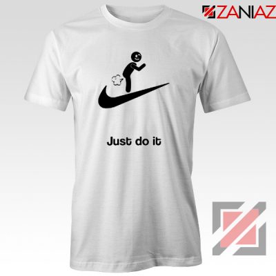 Just Do It Quote T-Shirt Parody Nike Tee Shirt Size S-3XL White