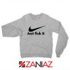 Just Fish It Sweatshirt Funny Nike Parody Sweatshirt Size S-2XL