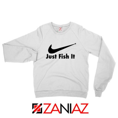 Just Fish It Sweatshirt Funny Nike Parody Sweatshirt Size S-2XL White