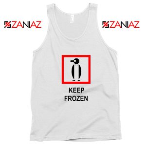 Keep Frozen Penguin Tank Top Animal Lover Tank Top Size S-3XL White