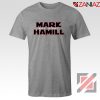 Mark Hamill T-Shirt Star Wars Best Gift Tee Shirt Size S-3XL