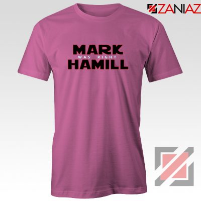 Mark Hamill T-Shirt Star Wars Best Gift Tee Shirt Size S-3XL Pink