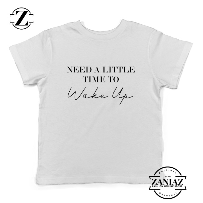 Morning Glory Lyric Oasis Kids Shirt Need a Little Time to Wake Up White