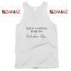 Morning Glory Lyric Oasis Tank Top Need a Little Time to Wake Up