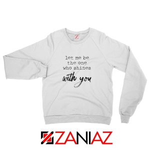 Oasis Let Me Be The One Who Shines With You Lyric Sweatshirt White