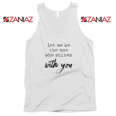 Oasis Let Me Be The One Who Shines With You Lyric Tank Top Size S-3XL