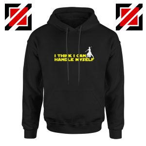 I Think I Can Handel My Self Hoodie