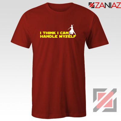 Rey Star Wars T-Shirt I Think I Can Handle Myself Tee Shirt Size S-3XL Red