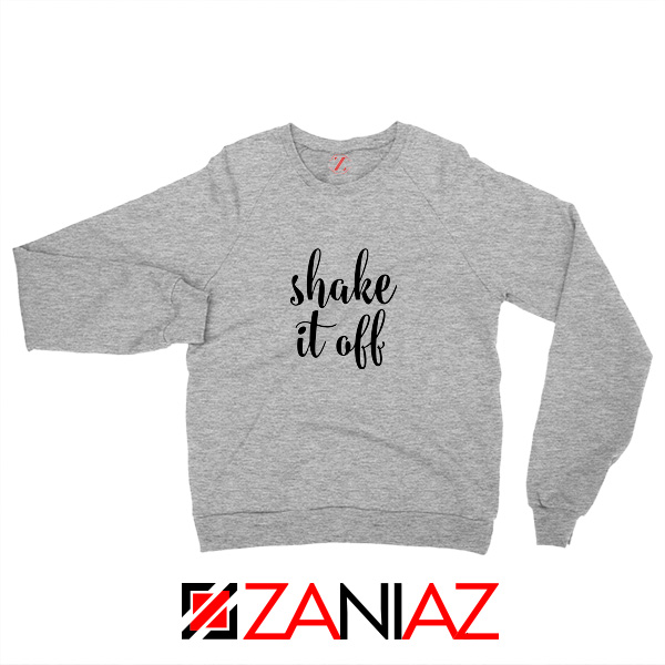 Shake It Off Lyric Sweatshirt Sport Grey