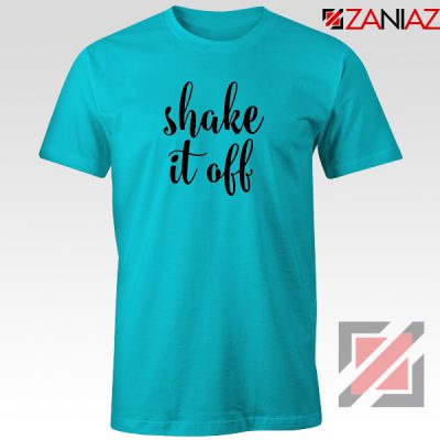 Shake It Off Quotes T-Shirt Blue