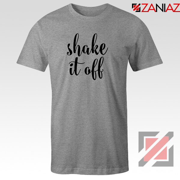 Shake It Off Quotes T-Shirt Sport Grey
