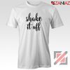 Shake It Off Quotes T-Shirt