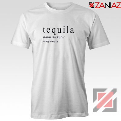 Tequila A Big Mistake T-Shirt Saying Funny Women Tee Shirt Size S-3XL White