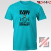 We Gonna Party T-Shirt Christmas Birthday T-Shirt Size S-3XL Light Blue