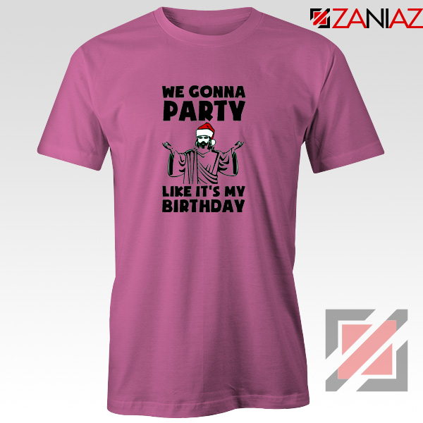 We Gonna Party T-Shirt Christmas Birthday T-Shirt Size S-3XL Pink