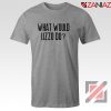 What Would Lizzo Do Tee Shirt American Singer T-Shirt Size S-3XL