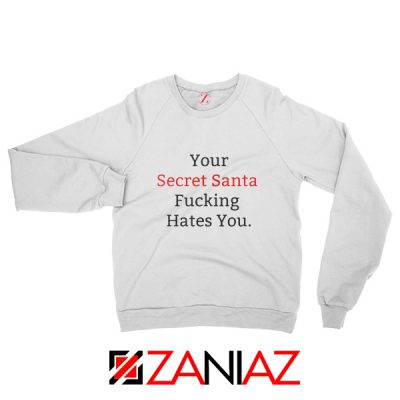 Your Secret Santa Sweatshirt Sarcastic Christmas Sweatshirt Size S-2XL White