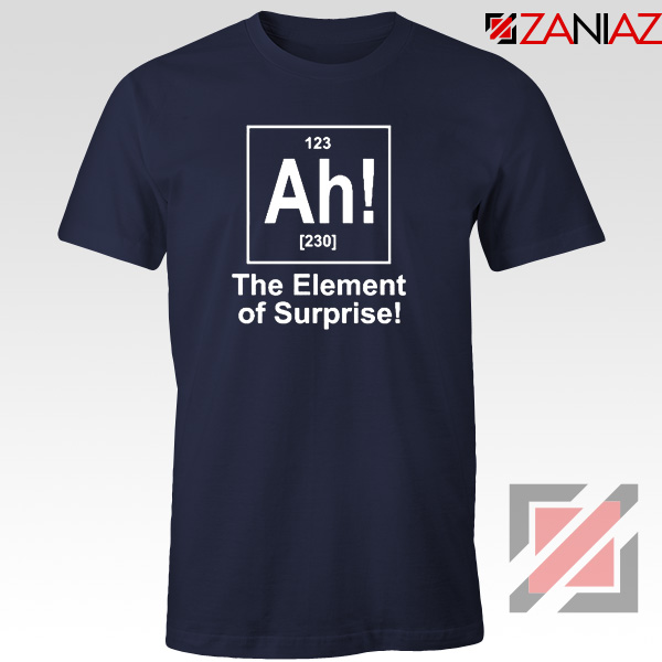 Buy Element of Surprise T-Shirt Best Funny Chemtry T-Shirt Size S-3XL