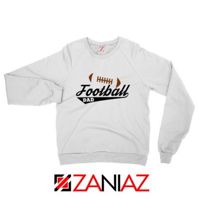 Buy Football Dad Sweatshirt Father Day Gift Best Sweatshirt Size S-2XL White