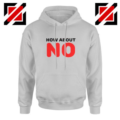 Buy How about NO Quote Hoodie Provocative Cheap Hoodie Size S-2XL