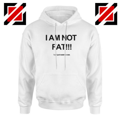 Buy I'm Not Fat Quote Hoodie Funny Saying Best Hoodie Size S-2XL White