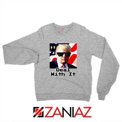 Deal With It Sweatshirt Donald Trump Quotes Sweater S-2XL