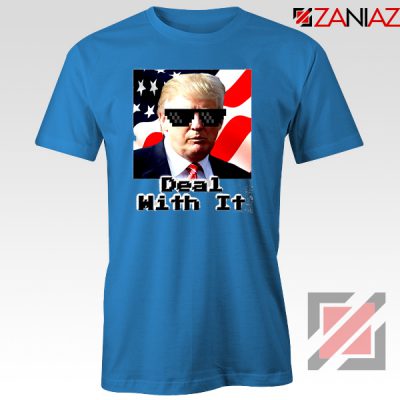 Deal With It Tshirt Donald Trump Quotes Tee Shirts S-3XL Blue