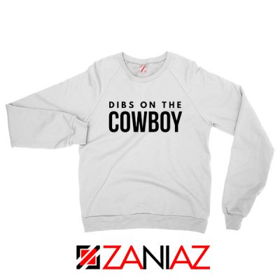 Dibs On The Cowboy Sweatshirt Country Music White Sweaters S-2XL