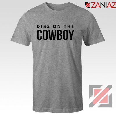 Dibs On The Cowboy Tshirt Country Music Tee Shirts S-3XL