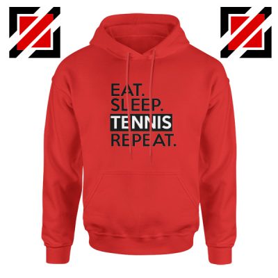 Eat Sleep Tennis Repeat Saying Hoodie Tennis Lover Hoodie Size S-2XL Red