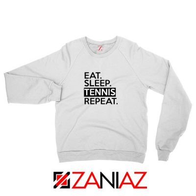 Eat Sleep Tennis Repeat Sweatshirt Tennis Lover Sweatshirt Size S-2XL White