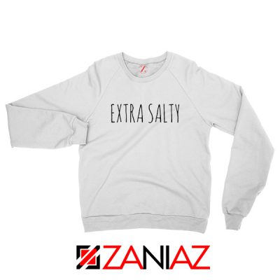 Extra Salty White Graphic Sweatshirt