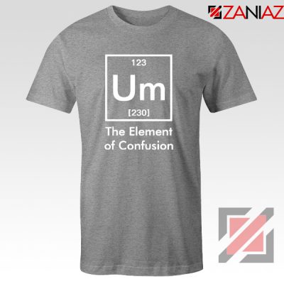 Funny Chemistry T-Shirt Element of Confusion Tee Shirt Size S-3XL
