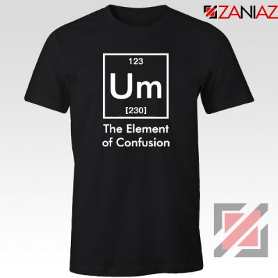 Funny Chemistry T-Shirt Element of Confusion Tee Shirt Size S-3XL Black