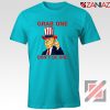 Grab One Don't Be One Tshirt Trump Quote Tee Shirt S-3XL